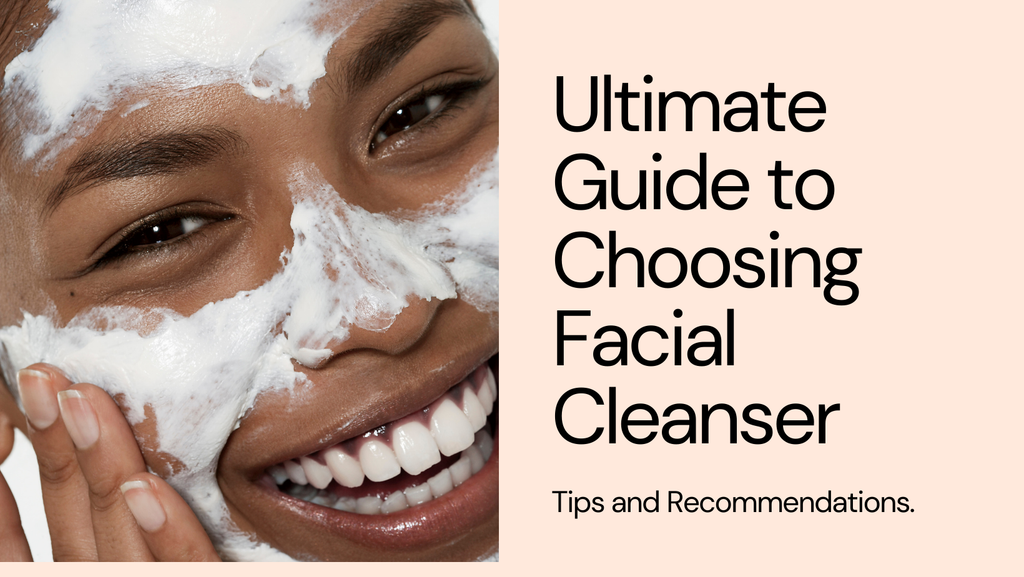 How to Pick the Perfect Cleanser for Your Skin Type: A Guide for Your Radiant Skin